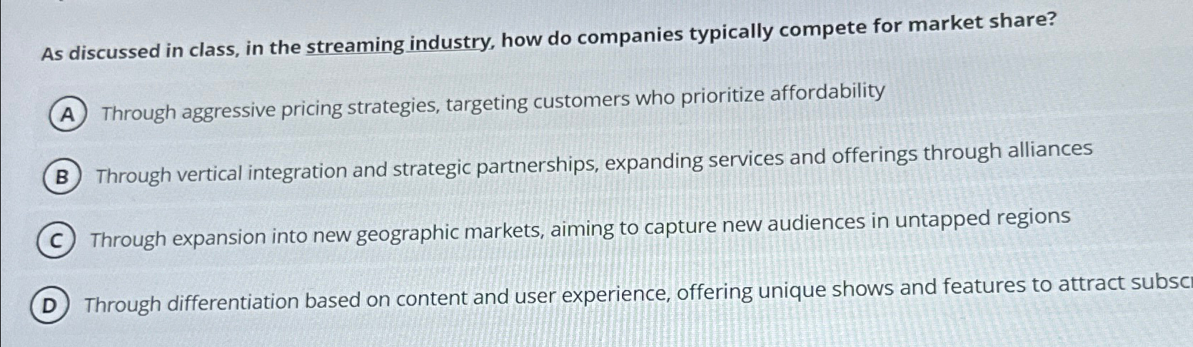  As discussed in class, in the streaming industry, how do companies