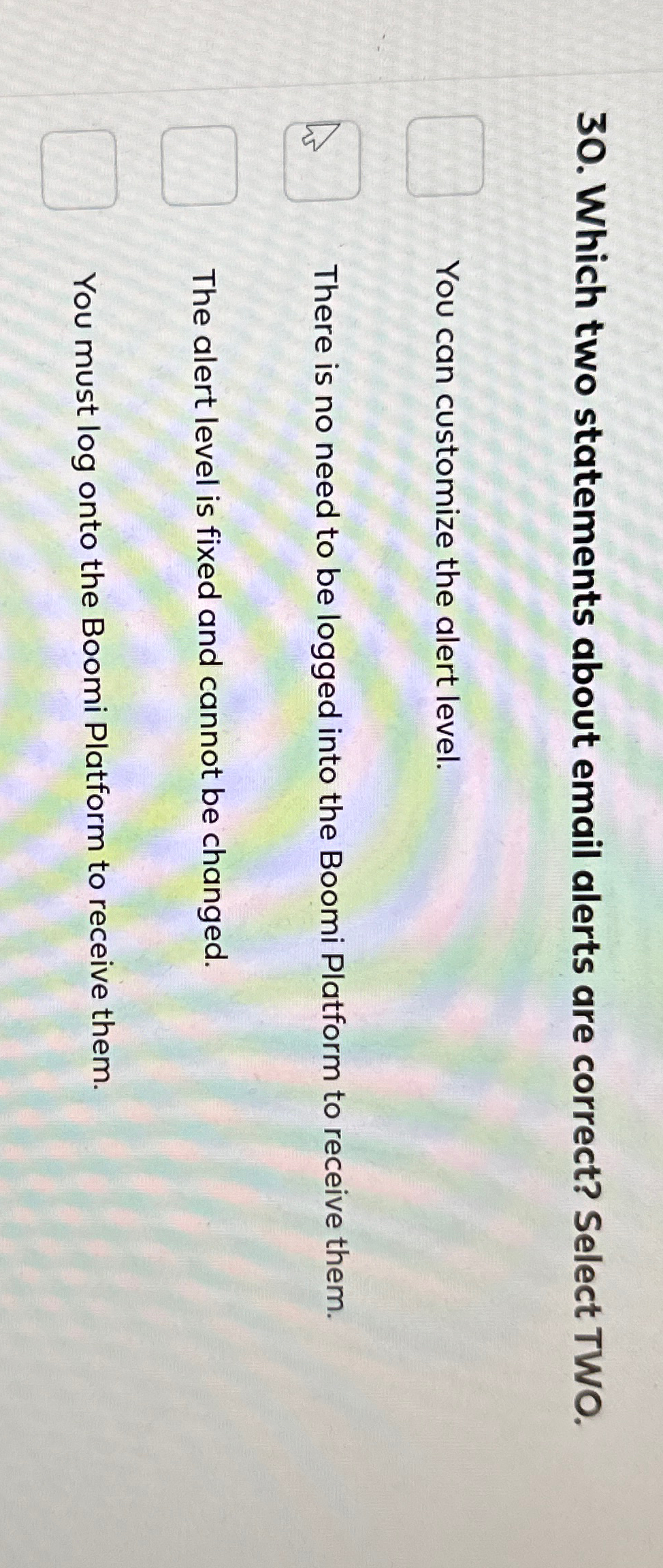 Which two statements about email alerts are correct? Select TWO. You