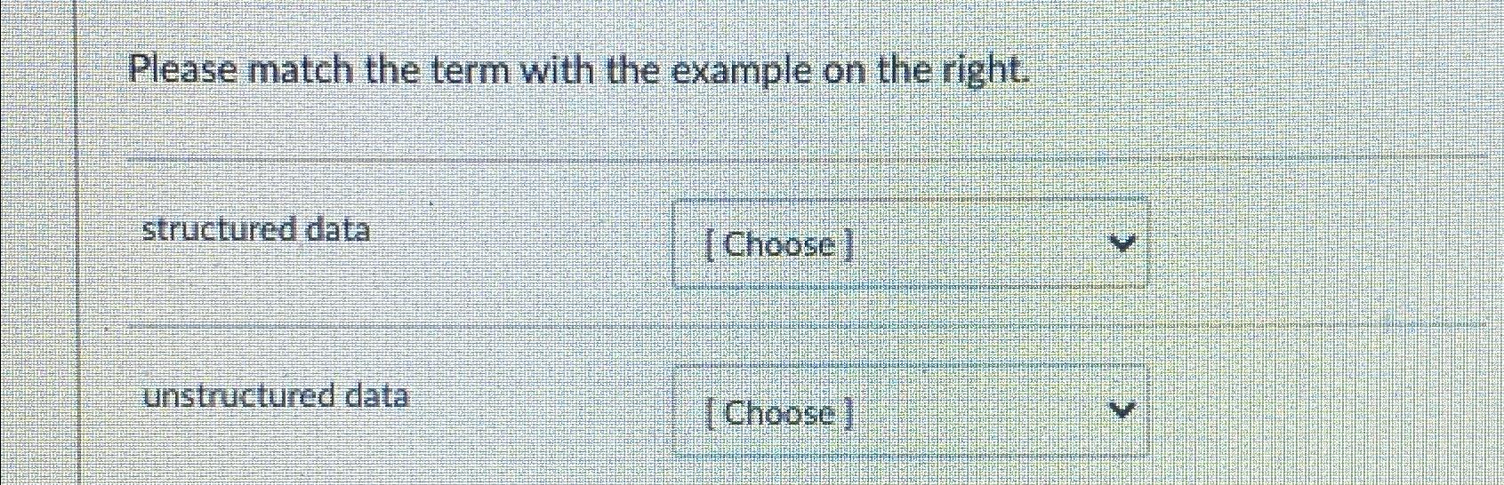 Please match the term with the example on the right. structured