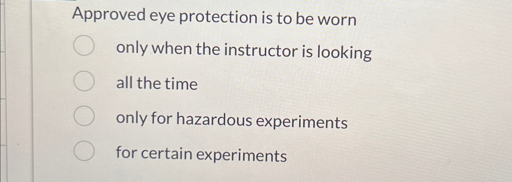  Approved eye protection is to be worn only when the instructor