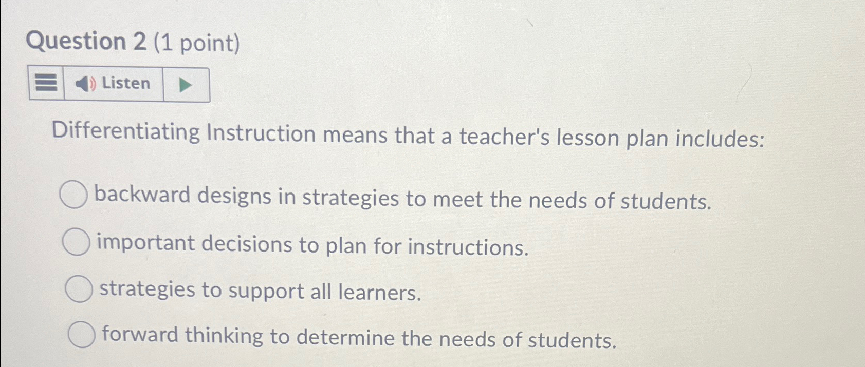  Question 2(1 point) Differentiating Instruction means that a teacher's lesson plan