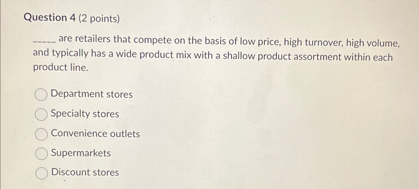 Question 4(2 points) are retailers that compete on the basis of