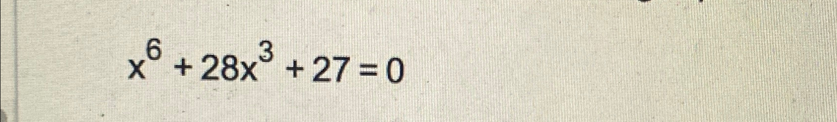  x6+28x3+27=0 