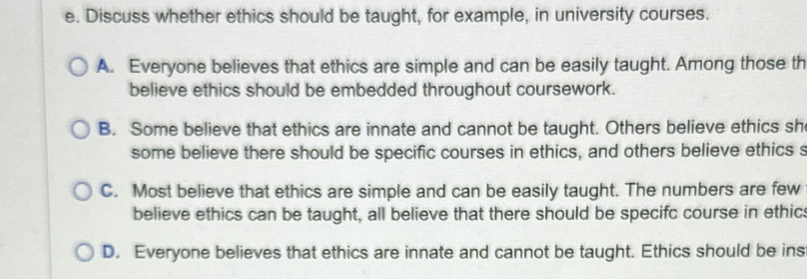  e. Discuss whether ethics should be taught, for example, in university
