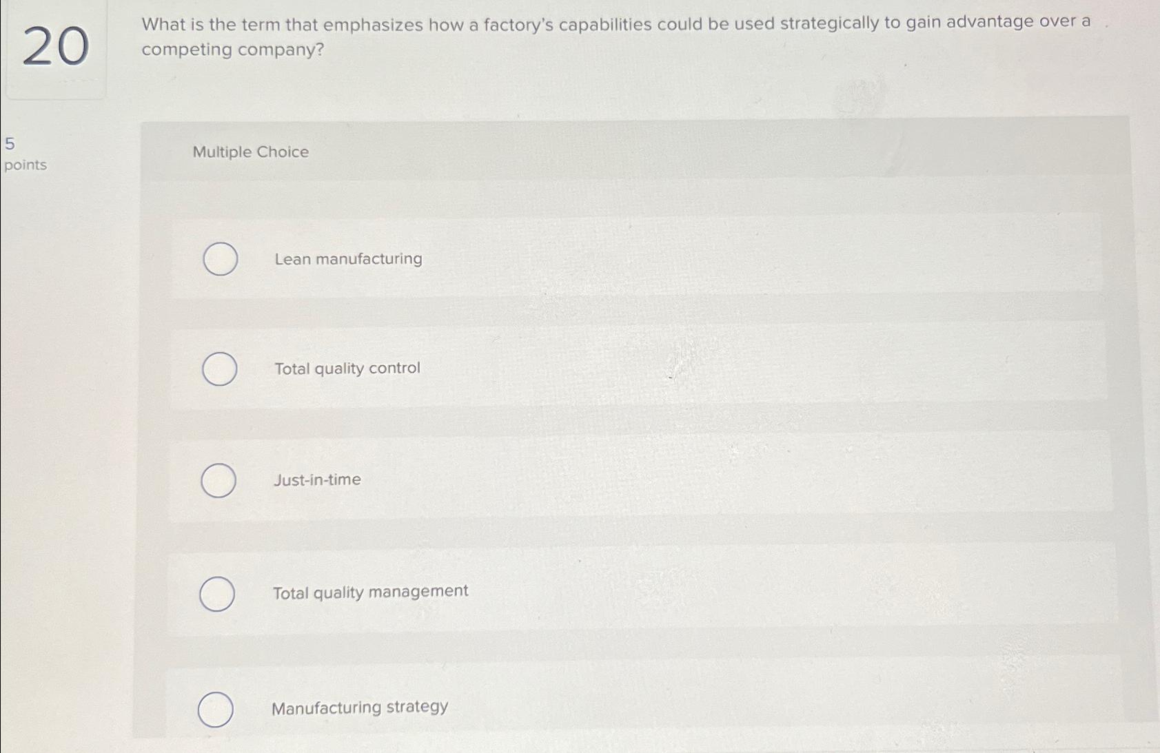  20 What is the term that emphasizes how a factory's capabilities