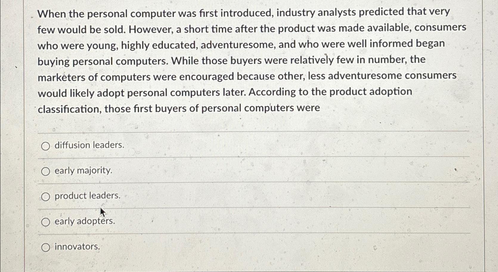  When the personal computer was first introduced, industry analysts predicted that