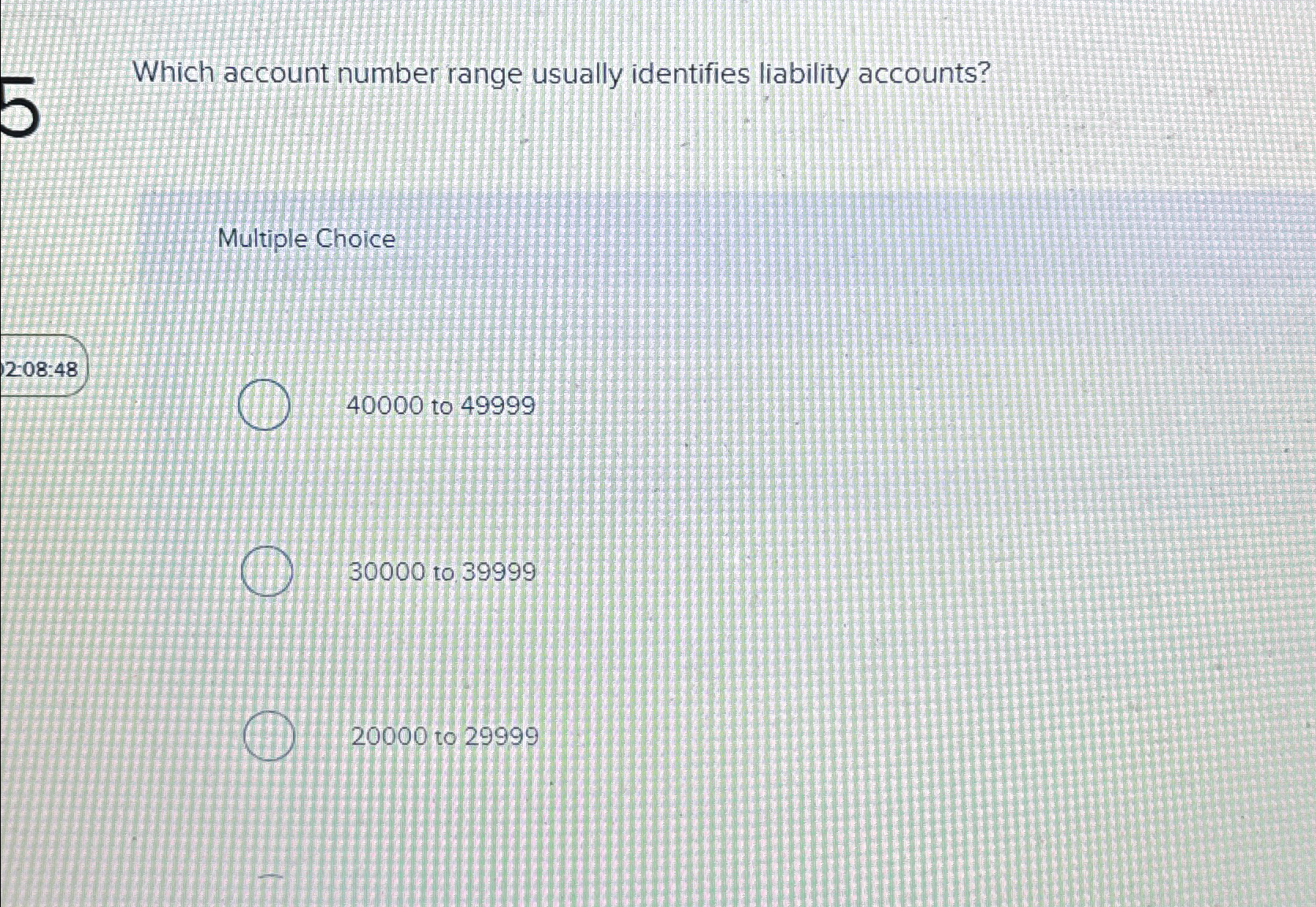  Which account number range usually identifies liability accounts? Multiple Choice 40000