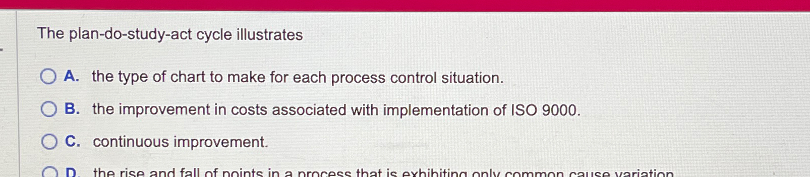  The plan-do-study-act cycle illustrates A. the type of chart to make