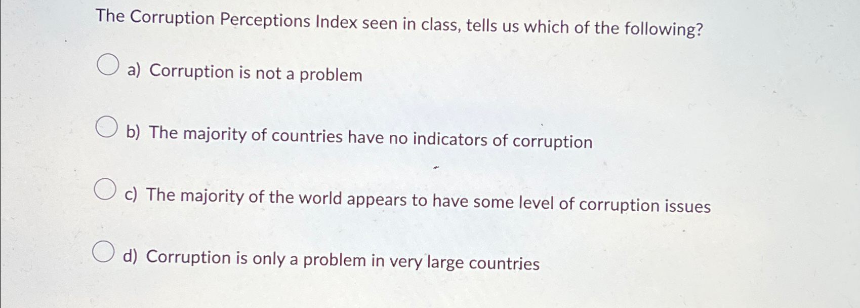  The Corruption Perceptions Index seen in class, tells us which of