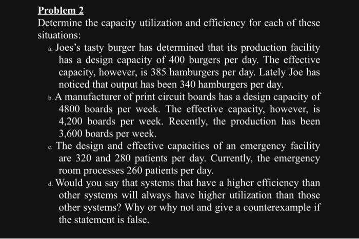  Problem 2 Determine the capacity utilization and efficiency for each of