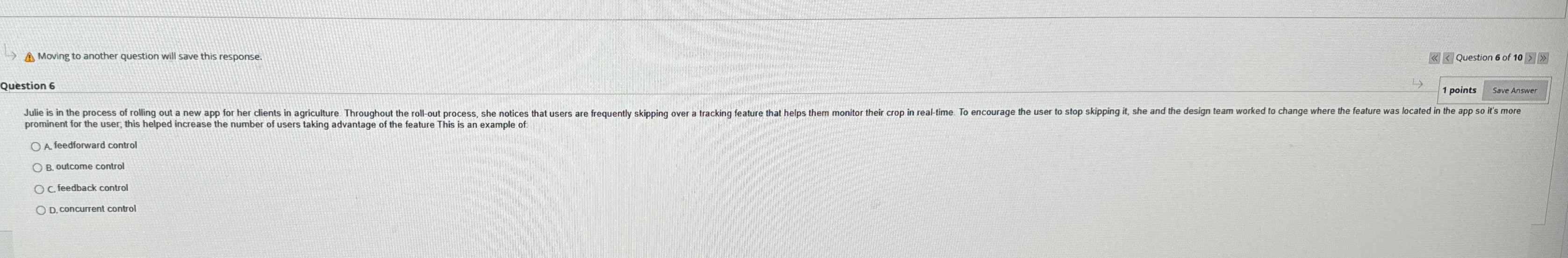  A. Moving to another question will save this response. Question 6