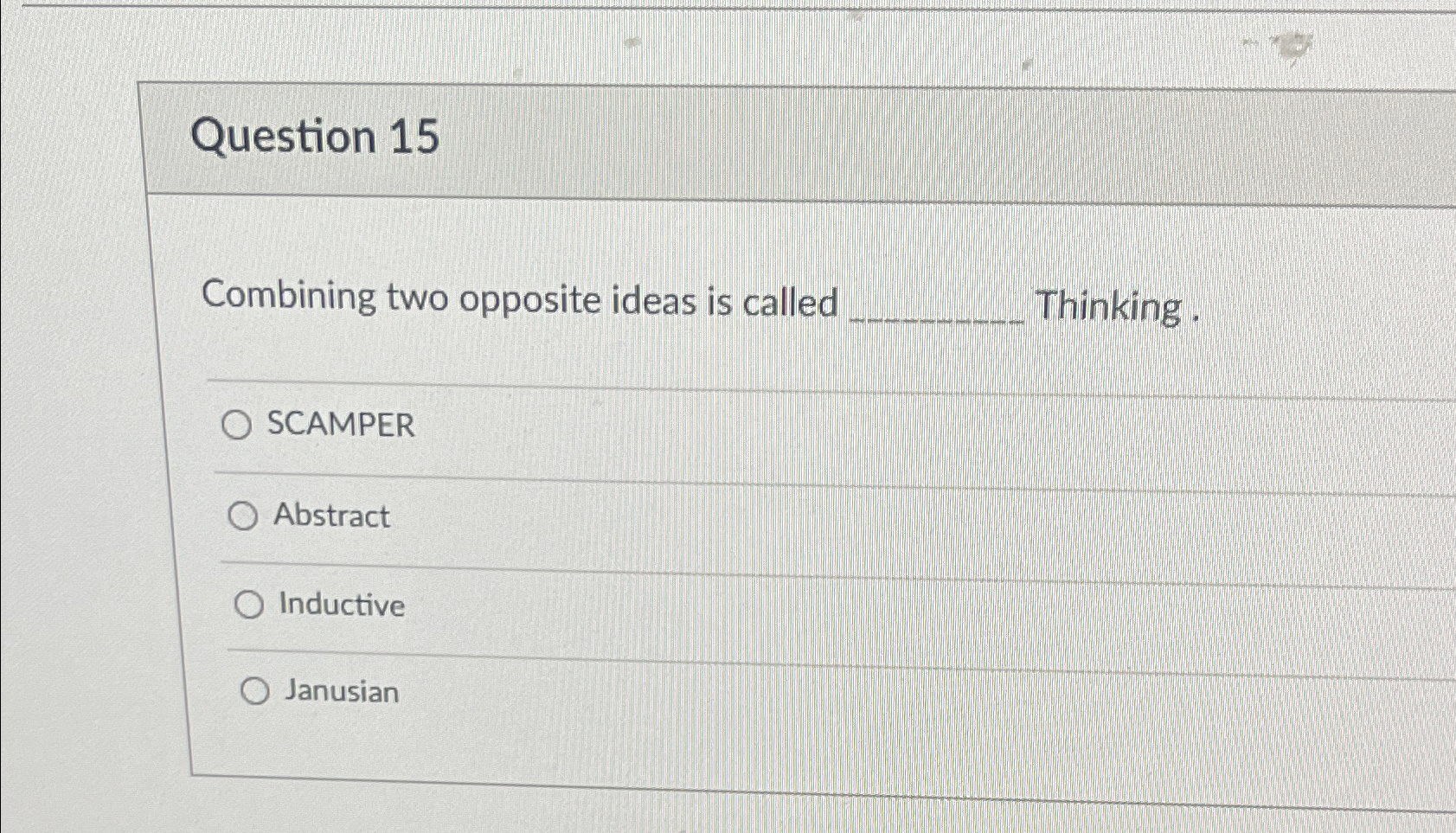  Question 15 Combining two opposite ideas is called Thinking . SCAMPER