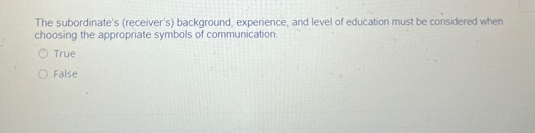  The subordinate's (receiver's) background, experience, and level of education must be