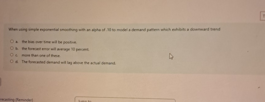  When using simple exponential smoothing with an alpha of ,10 to