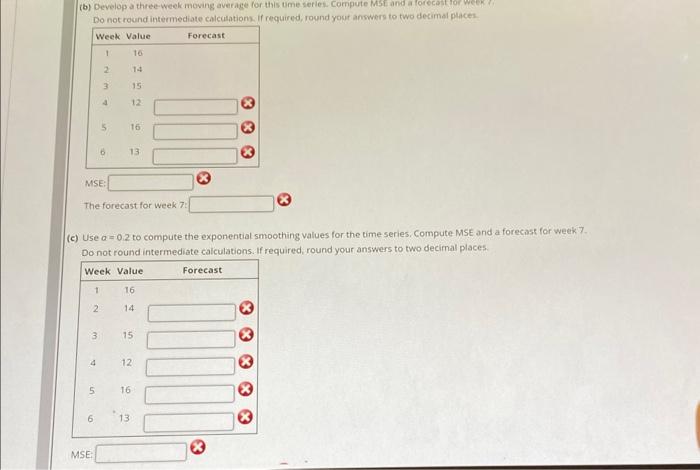 required, round your answers to two decimal places. (b) Develop a three-week