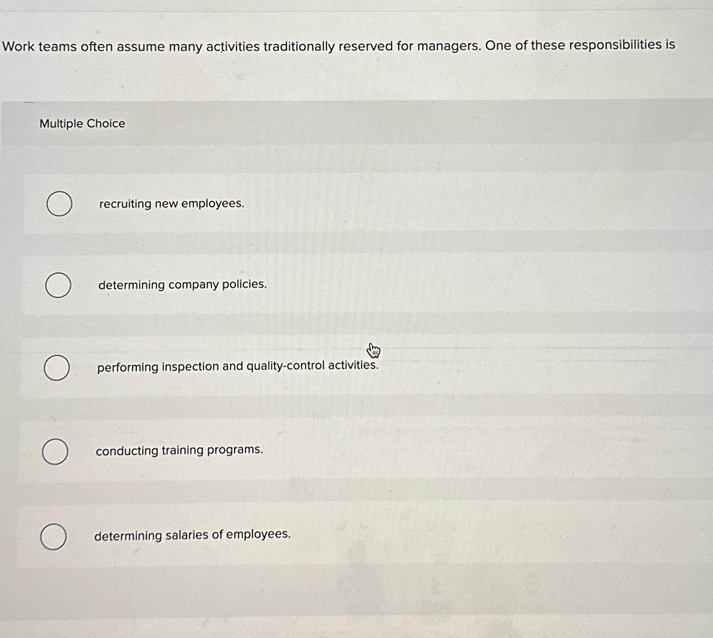 Work teams often assume many activities traditionally reserved for managers. One
