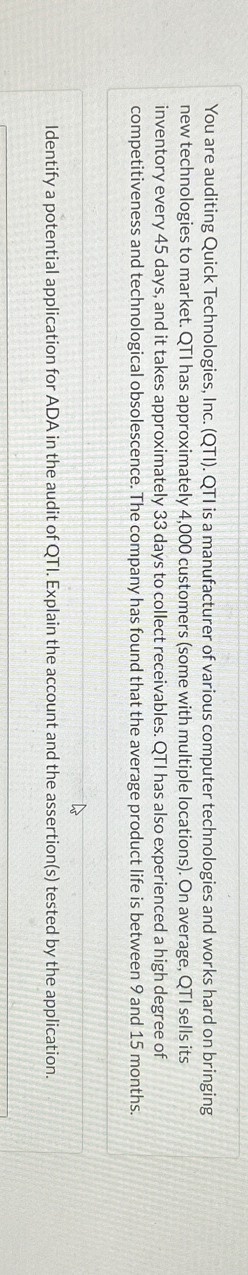  You are auditing Quick Technologies, Inc. (QTI). QTI is a manufacturer