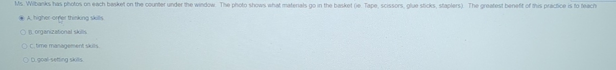  A. higher-order thinking skills. B. organizational skills. C. time management skills.