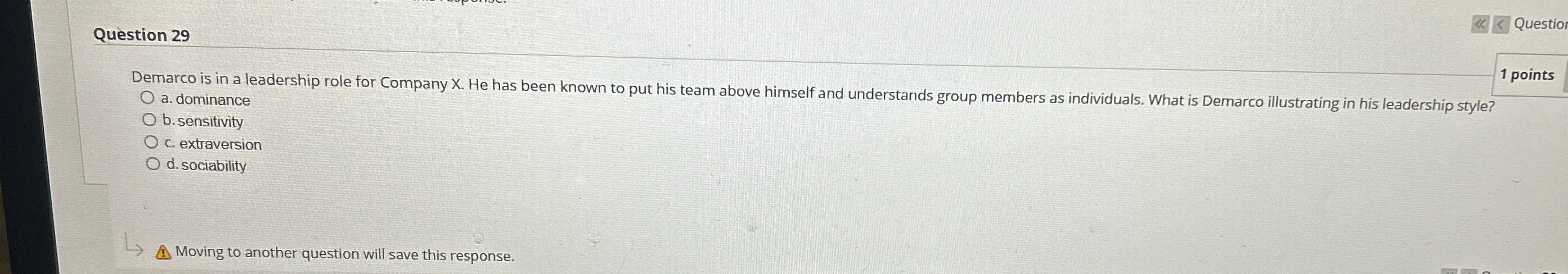  Question 29 1 points a. dominance b. sensitivity c. extraversion d.