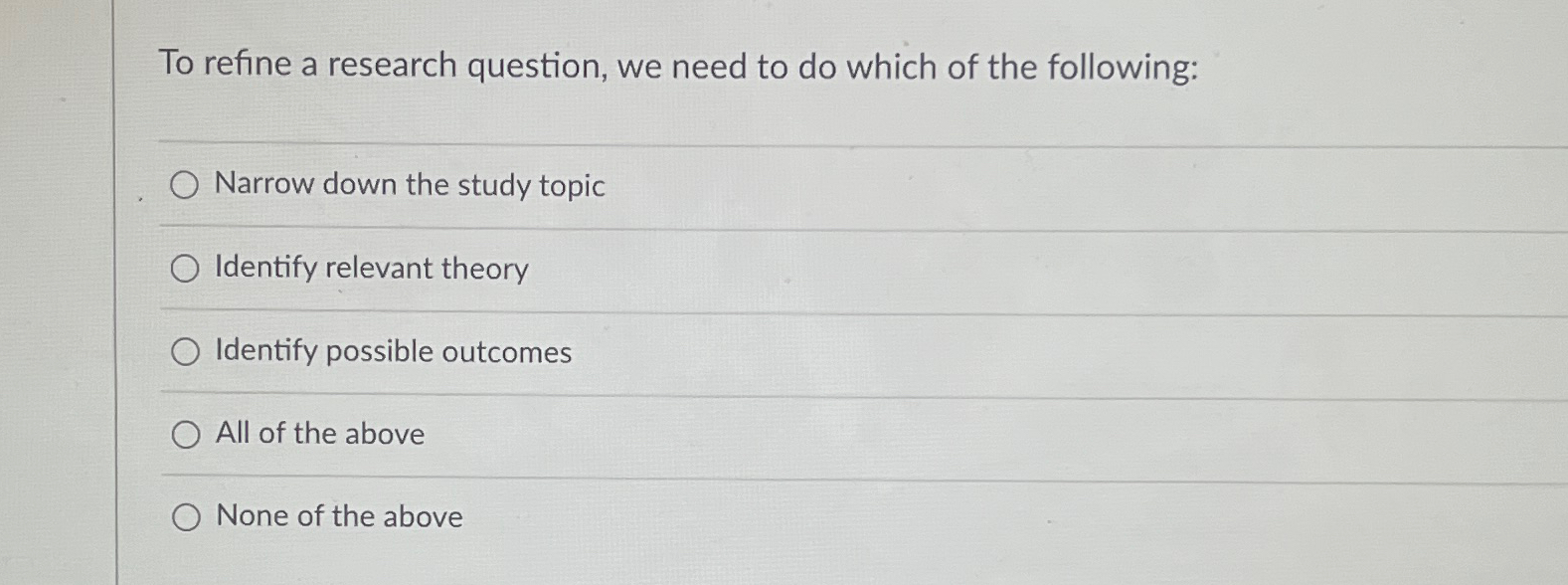  To refine a research question, we need to do which of