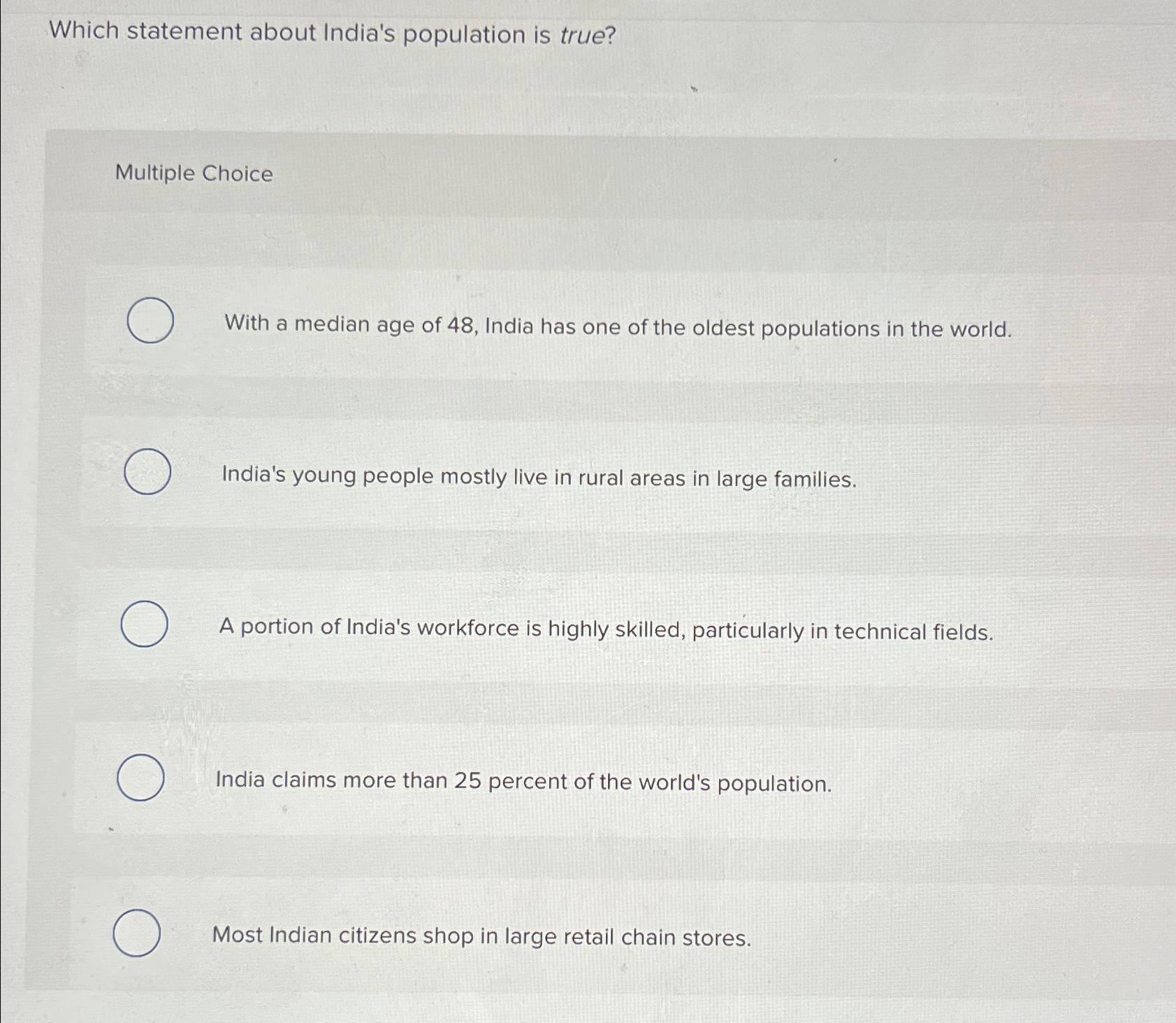  Which statement about India's population is true? Multiple Choice With a