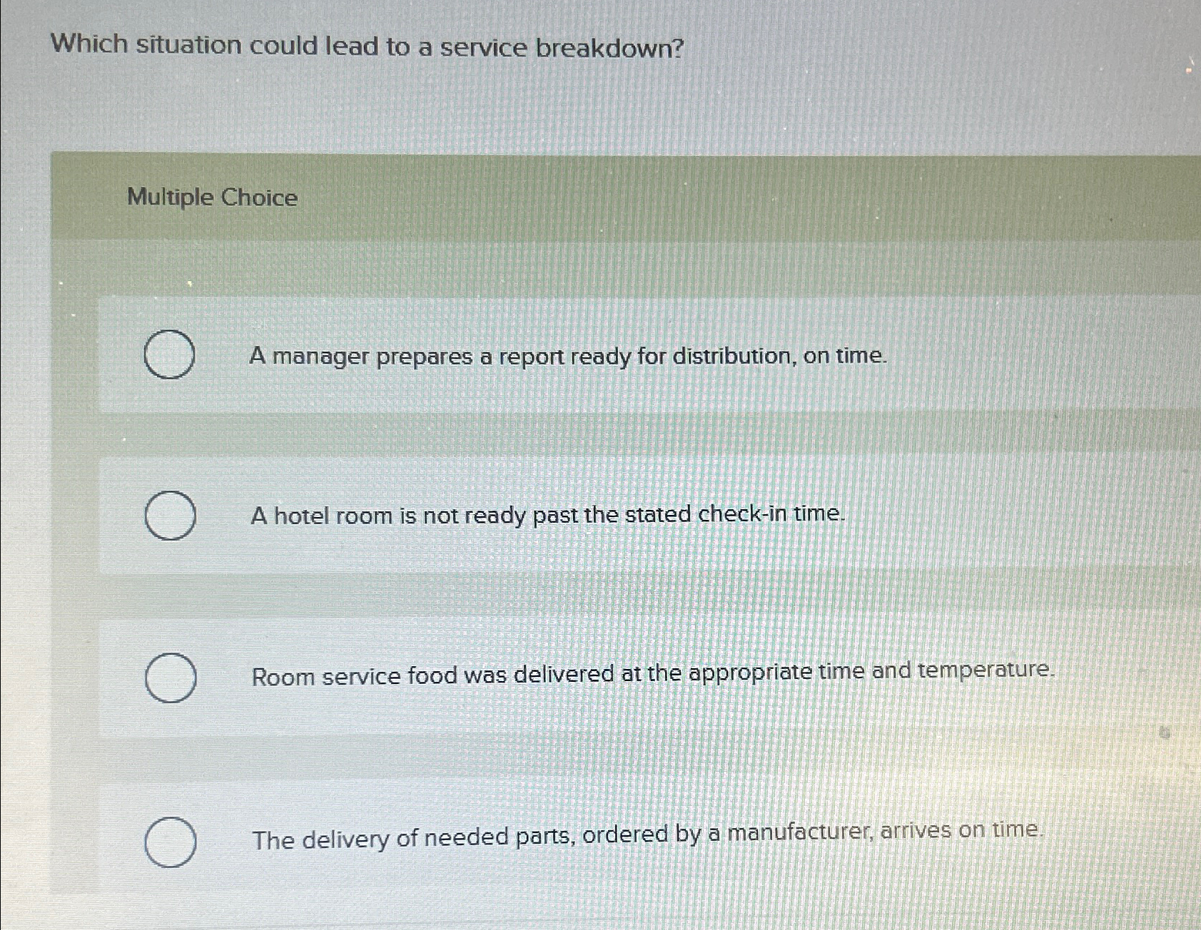  Which situation could lead to a service breakdown? Multiple Choice A