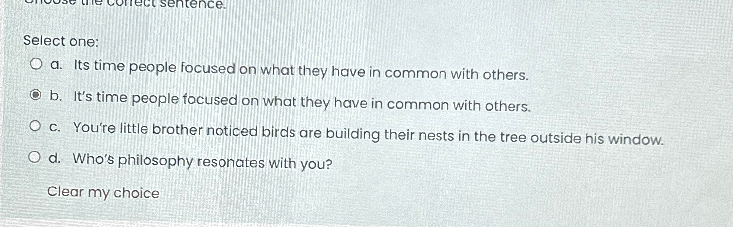  Select one: a. Its time people focused on what they have