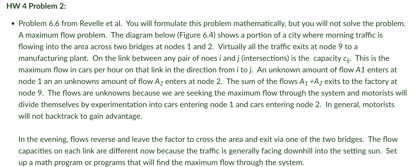- Problem 6.6 from Revelle et al. You will formulate this