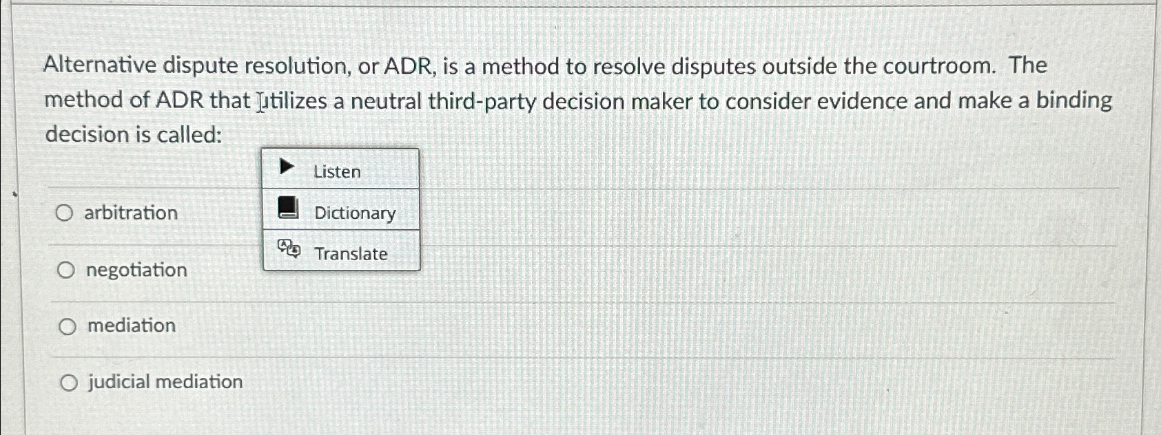  Alternative dispute resolution, or ADR, is a method to resolve disputes