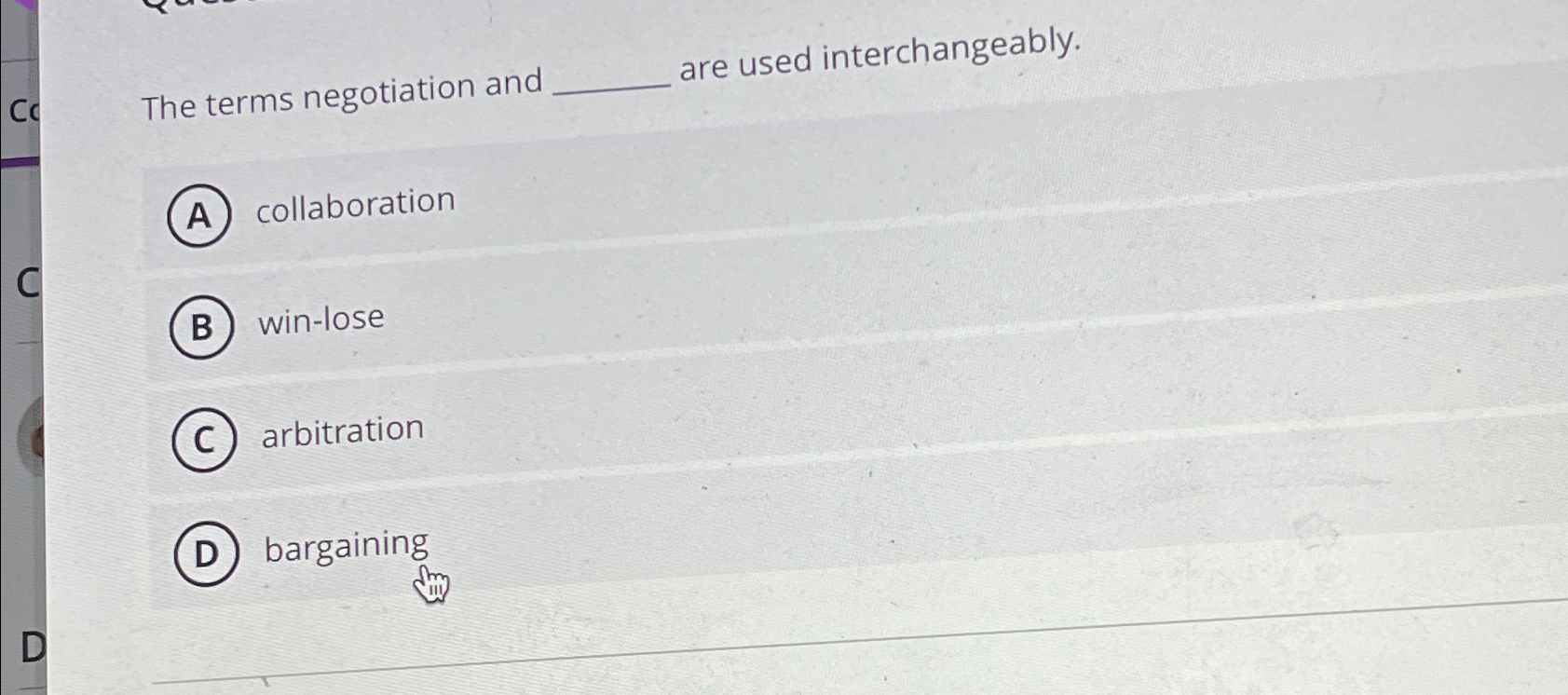  The terms negotiation and are used interchangeably. collaboration win-lose arbitration bargaining