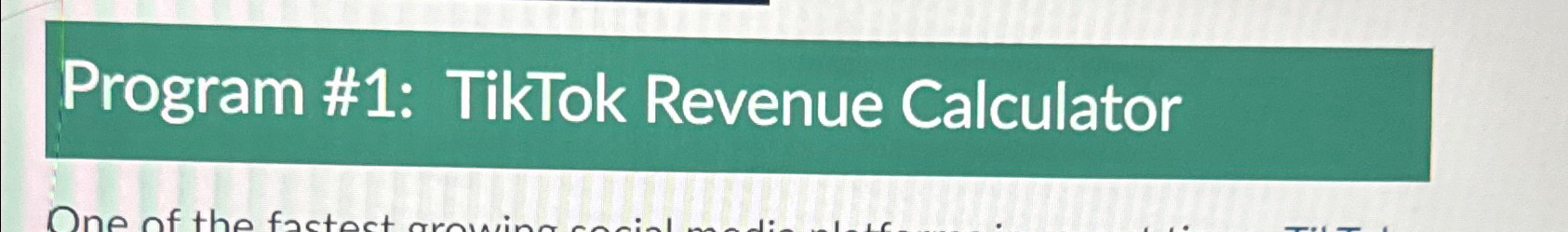  Program #1: TikTok Revenue Calculator 