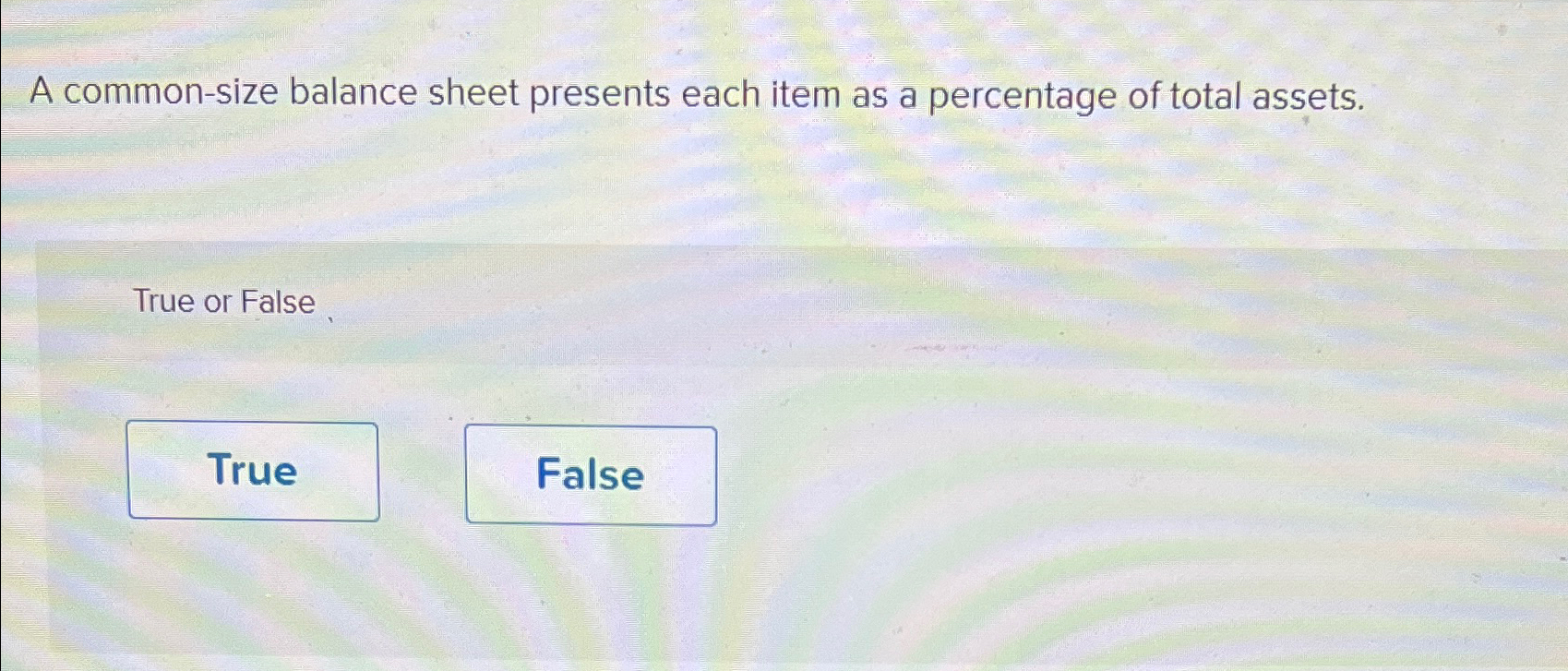 A common-size balance sheet presents each item as a percentage of