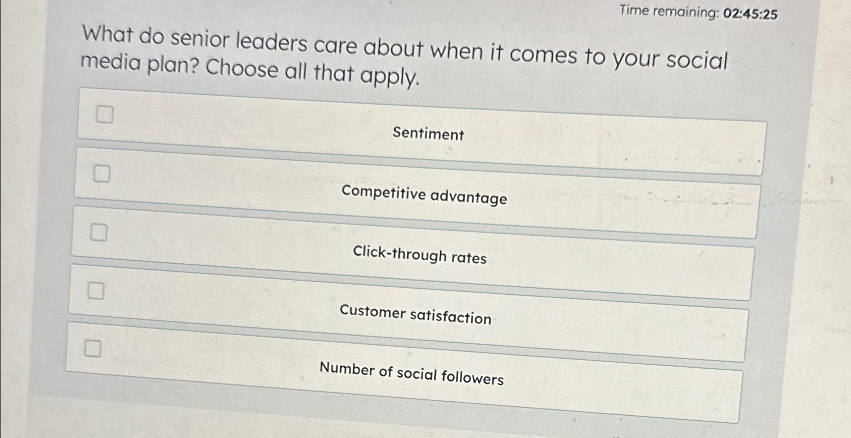  Time remaining: 02:45:25 What do senior leaders care about when it