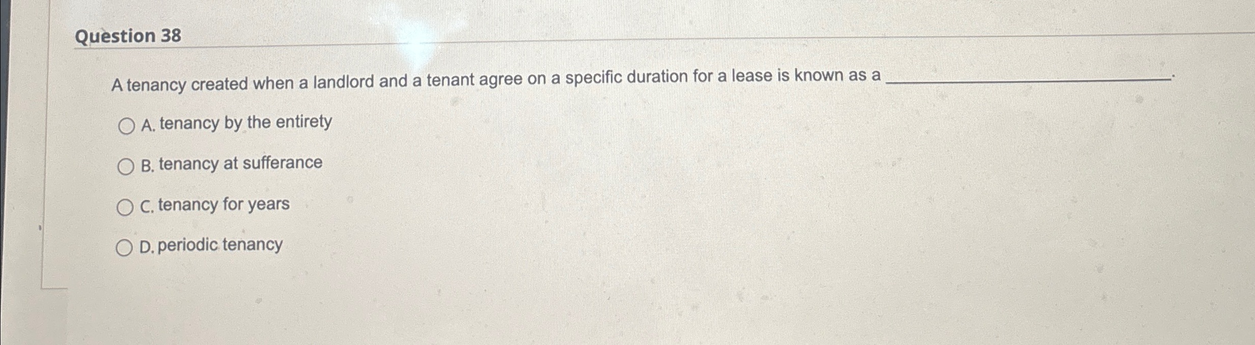  Question 38 A tenancy created when a landlord and a tenant