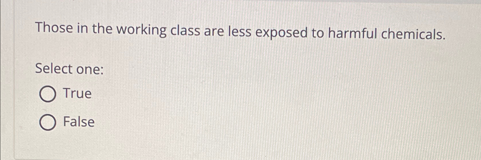  Those in the working class are less exposed to harmful chemicals.