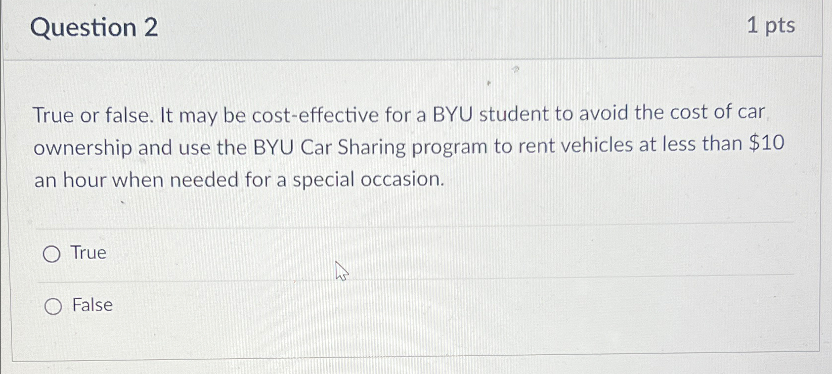  Question 2 1pts True or false. It may be cost-effective for