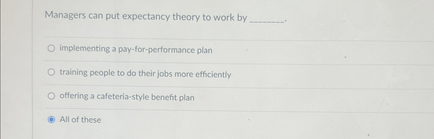  Managers can put expectancy theory to work by implementing a pay-for-performance