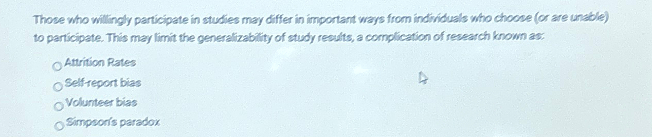  Thoce who willingly participate in studies may differ in important ways