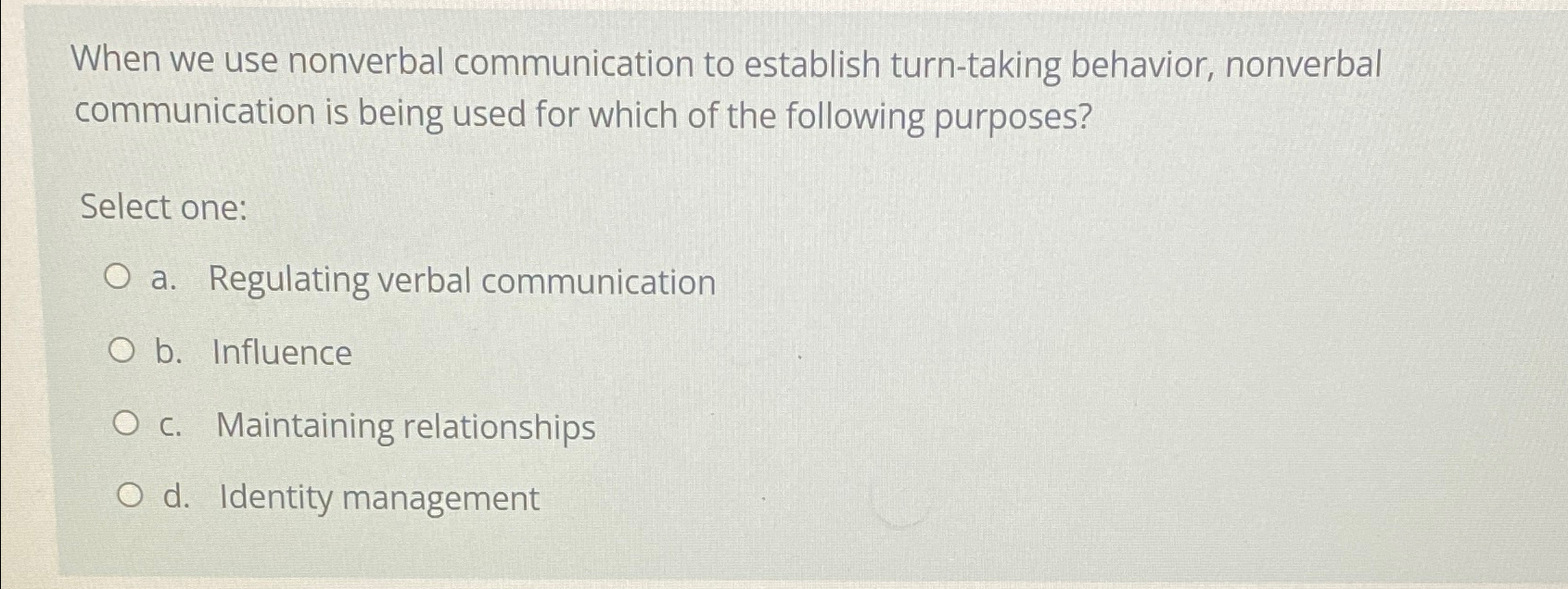  When we use nonverbal communication to establish turn-taking behavior, nonverbal communication