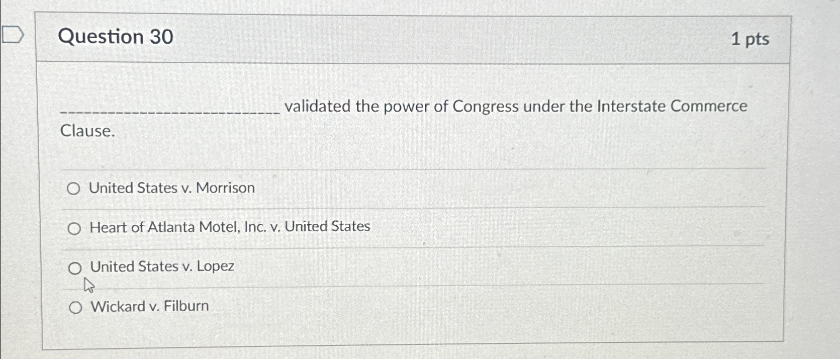  Question 30 1pts validated the power of Congress under the Interstate