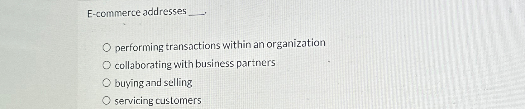  E-commerce addresses performing transactions within an organization collaborating with business partners