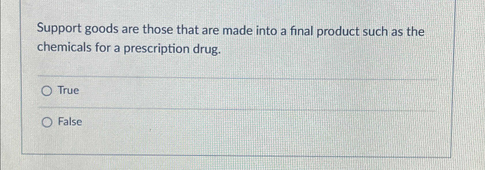  Support goods are those that are made into a final product