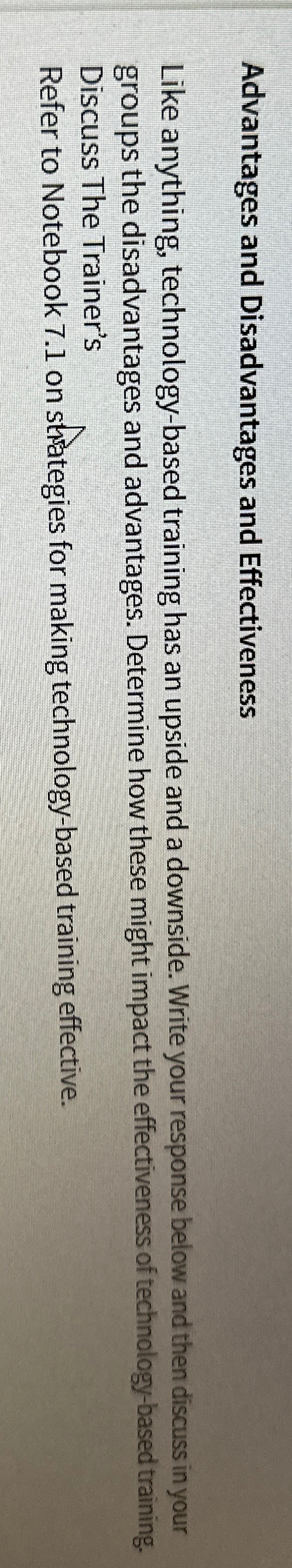  Advantages and Disadvantages and Effectiveness Like anything, technology-based training has an