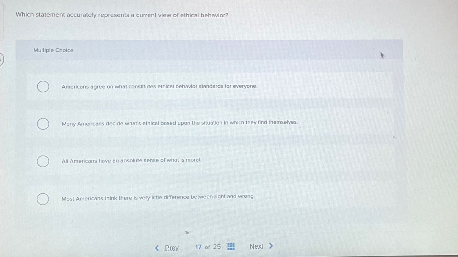  Which statement accurately represents a current view of ethical behavior? Multiple