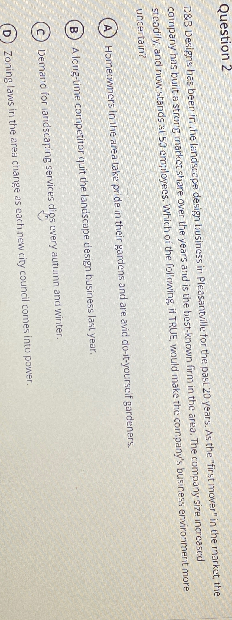  Question 2 D&B Designs has been in the landscape design business