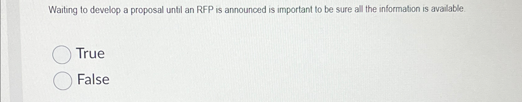  Waiting to develop a proposal until an RFP is announced is