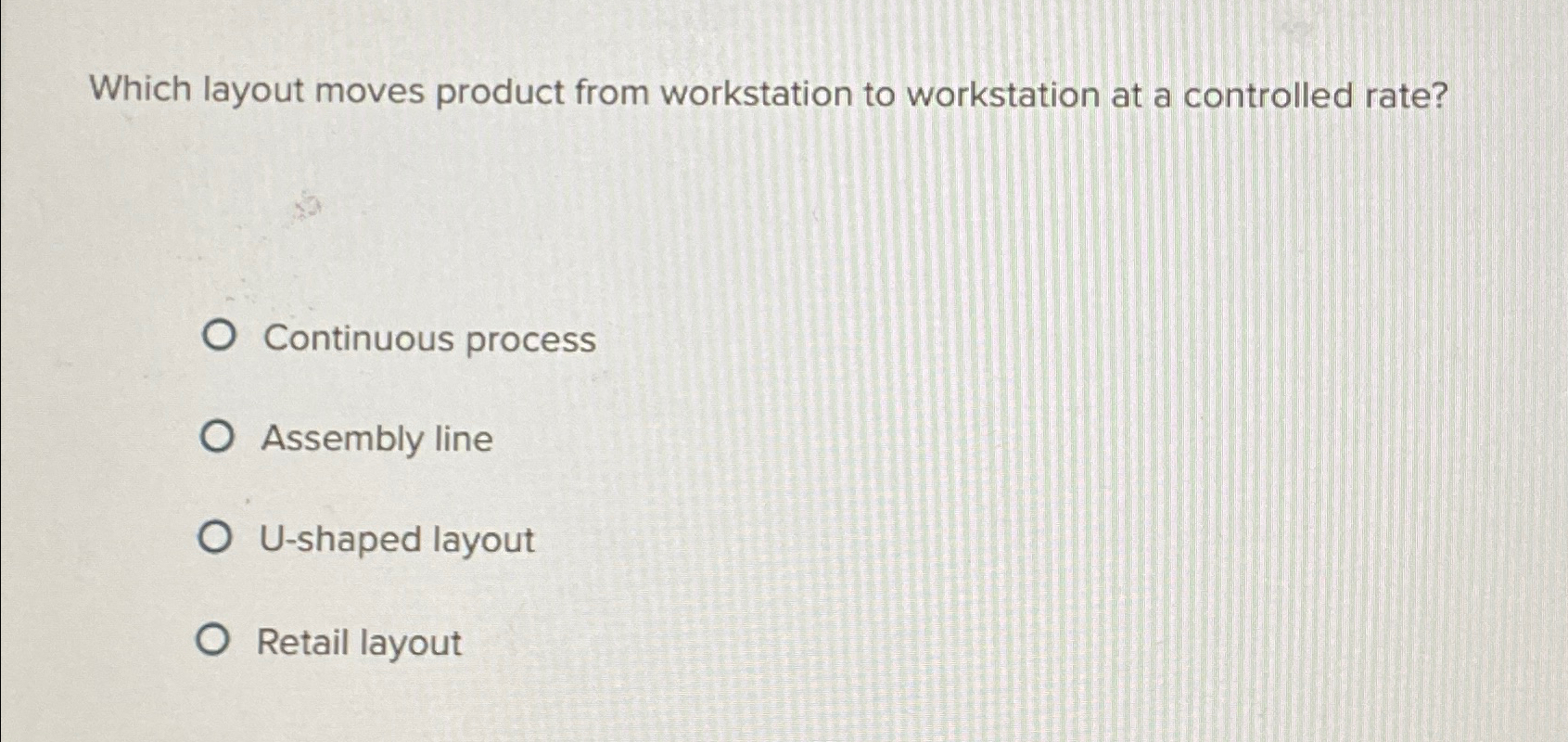  Which layout moves product from workstation to workstation at a controlled