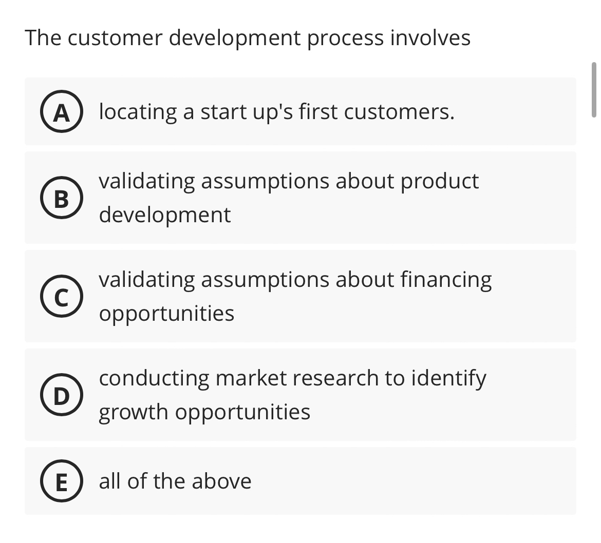  The customer development process involves locating a start up's first customers.