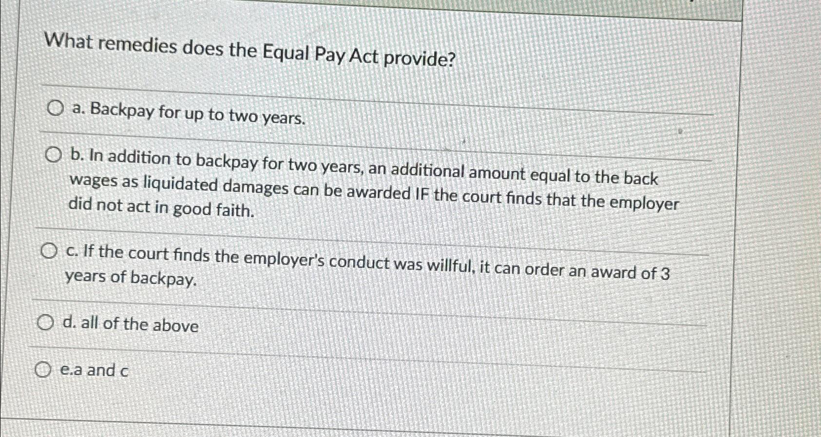  What remedies does the Equal Pay Act provide? a. Backpay for