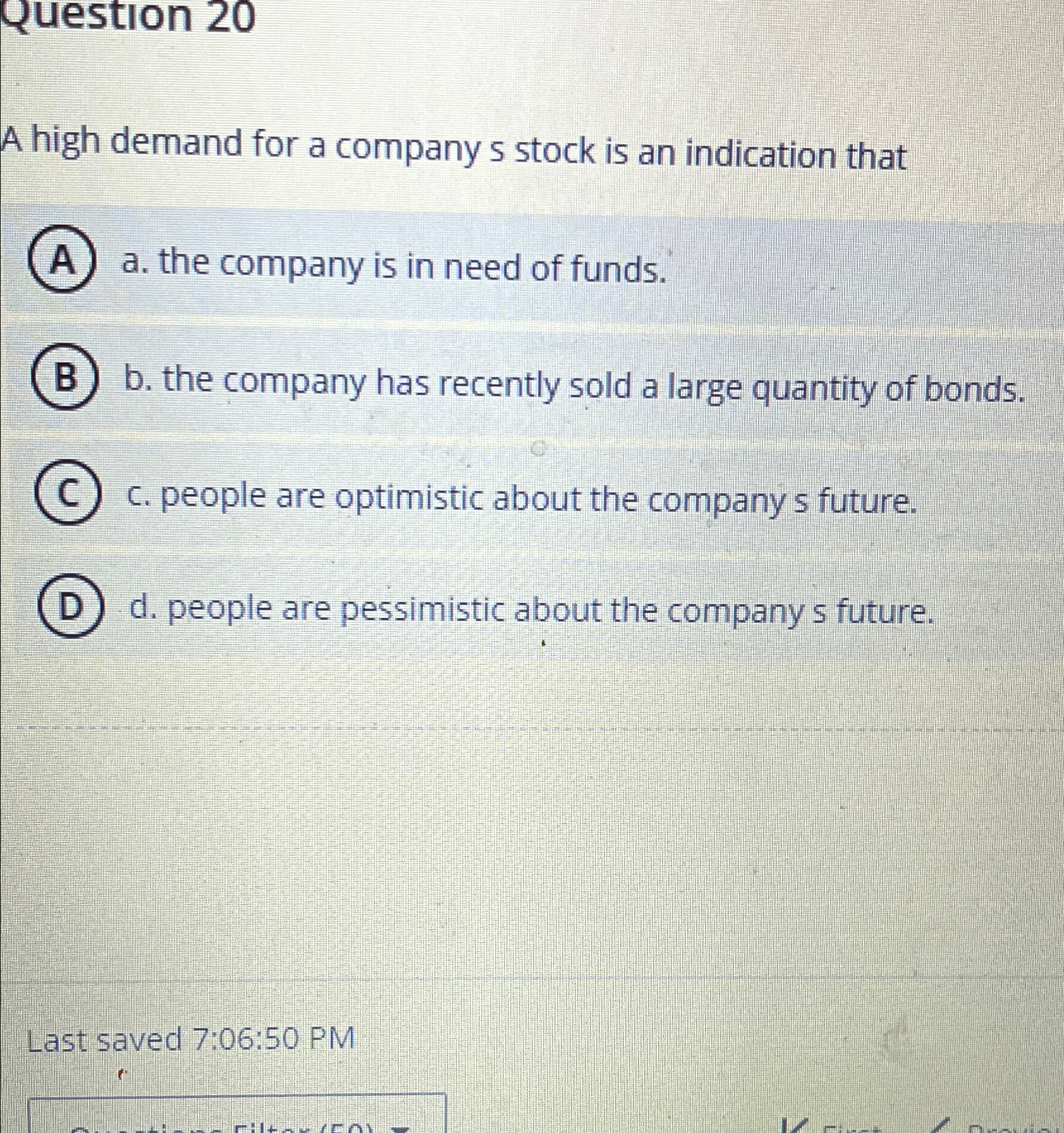  Question 20 A high demand for a company s stock is